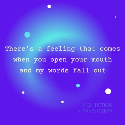 Lyric card: “There’s a feeling that comes when you open your mouth and my words fall out” from Stars So Clear